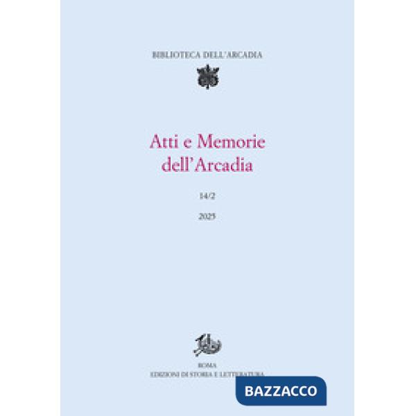 Atti e memorie dell'Arcadia. Vol. 14/2
