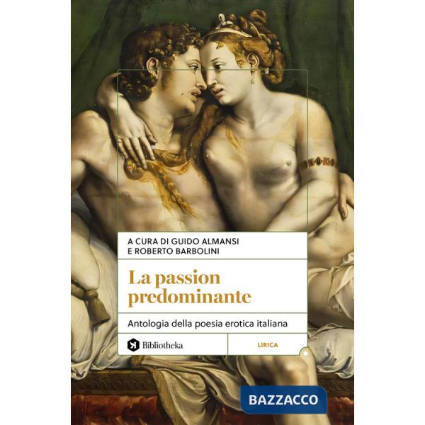Passion predominante. Antologia della poesia erotica italiana (La)