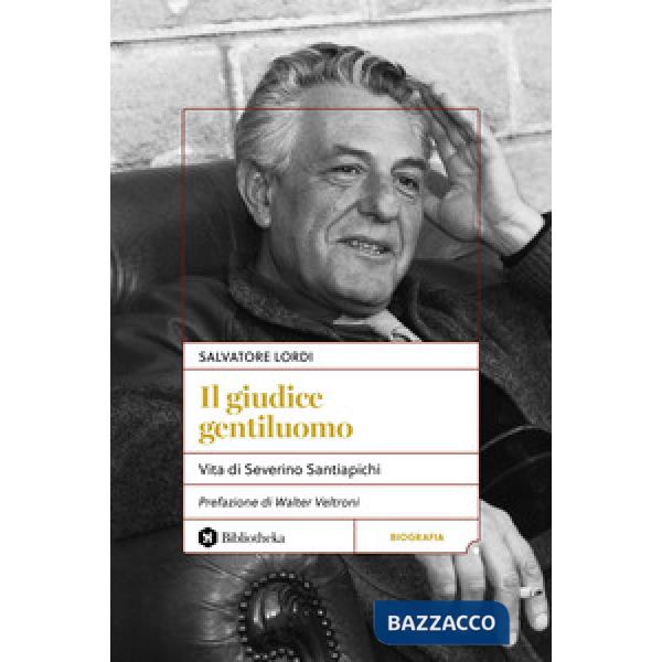 Giudice gentiluomo. Vita di Severino Santiapichi (Il)