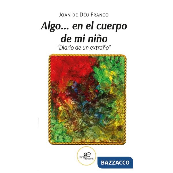 Algo... en el cuerpo de mi niño «Diario de un extraño»