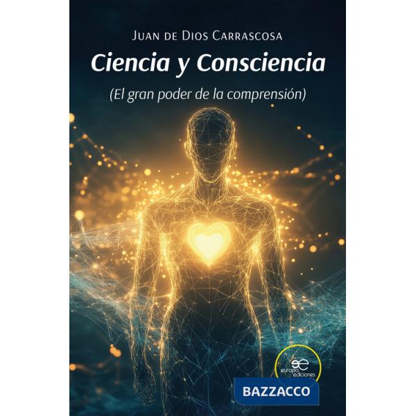 Ciencia y consciencia (El gran poder de la comprensión)