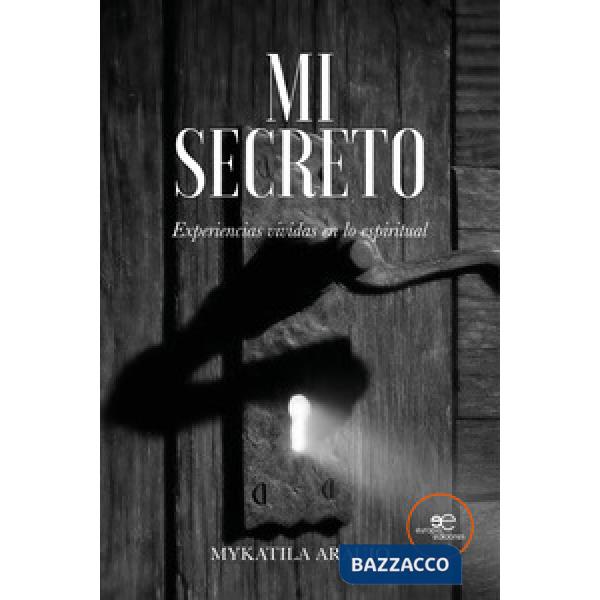 Mi secreto. Experiencias vividas en lo espiritual