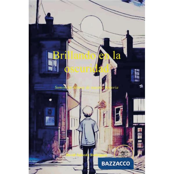 Brillando en la oscuridad. Somos los héroes de nuestra historia