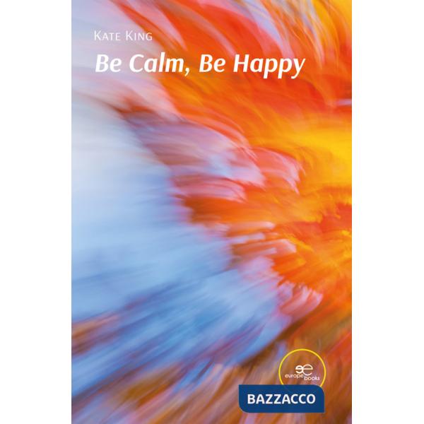 Be calm, be happy