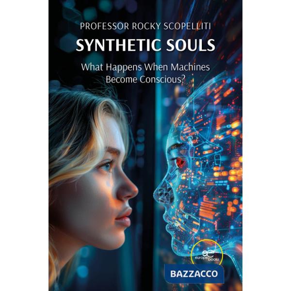 Synthetic souls. What happens when machines become conscious?