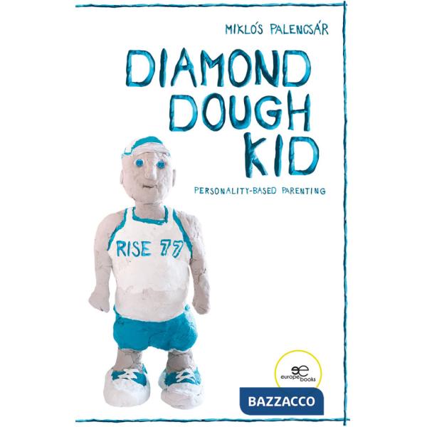 Diamond dough kid. The fundamentals of personality-based parenting
