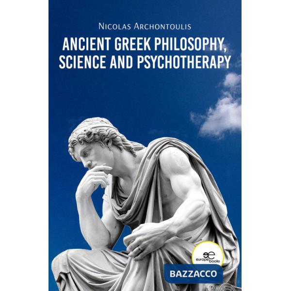 Ancient Greek Philosophy, Science and Psychotherapy