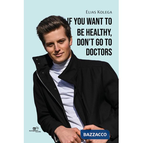 If you want to be healthy, don't go to doctors