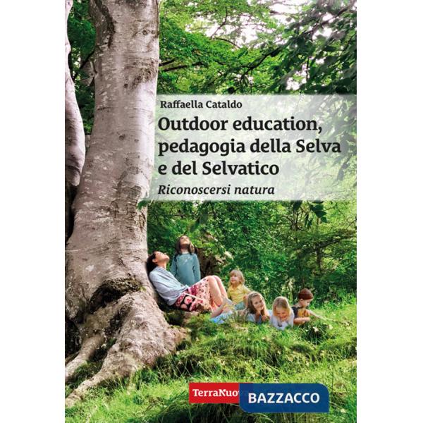 Outdoor education, pedagogia della selva e del selvatico. Riconoscersi natura