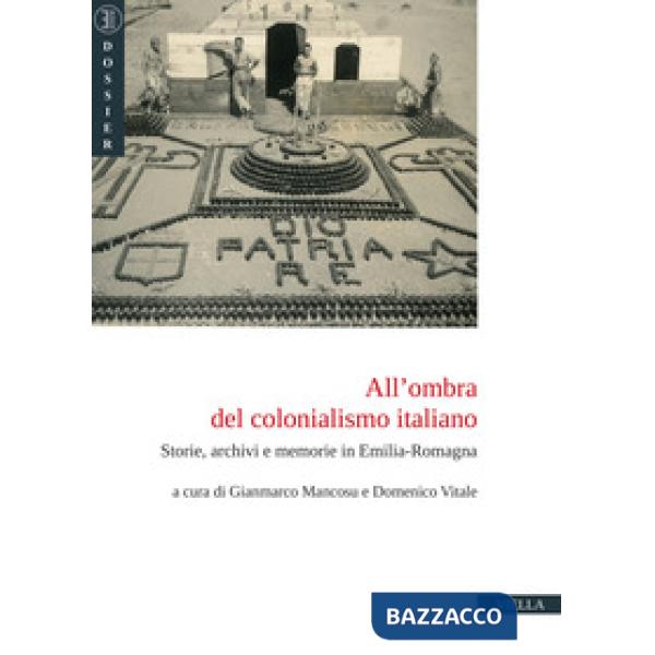 All'ombra del colonialismo italiano. Storie, archivi e memorie in Emilia-Romagna
