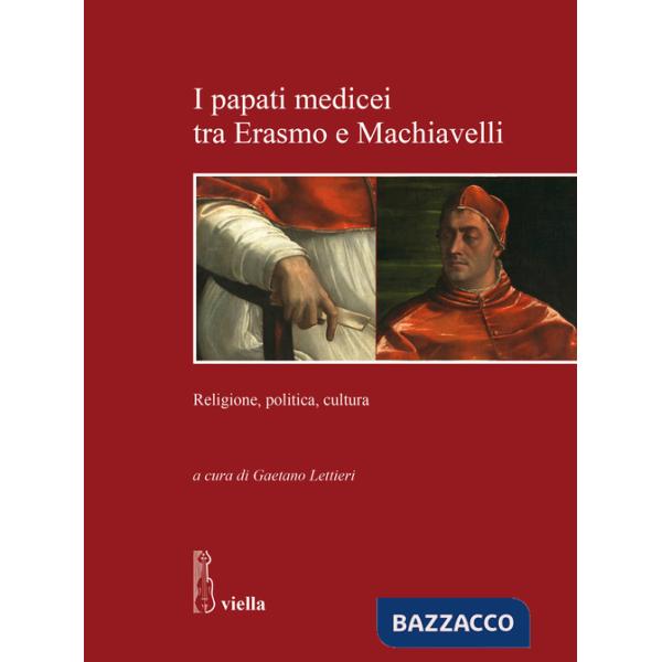 Papati medicei tra Erasmo e Machiavelli. Religione, politica, cultura (I)