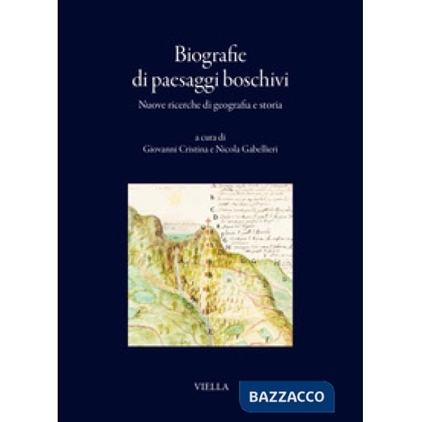 Biografie di paesaggi boschivi. Nuove ricerche di geografia e storia