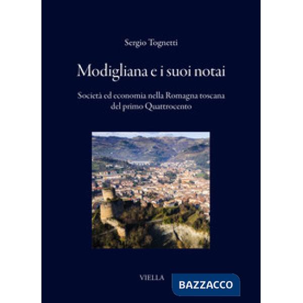 Modigliana e i suoi notai. Società ed economia nella Romagna Toscana del primo Quattrocento