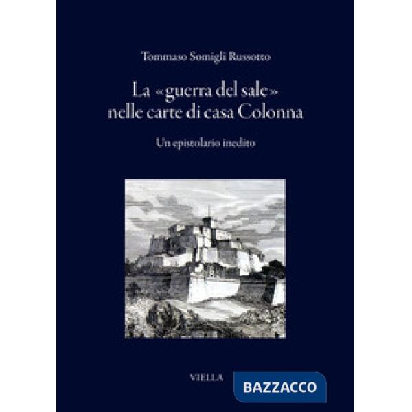«guerra del sale» nelle carte di casa Colonna. Un epistolario inedito (La)