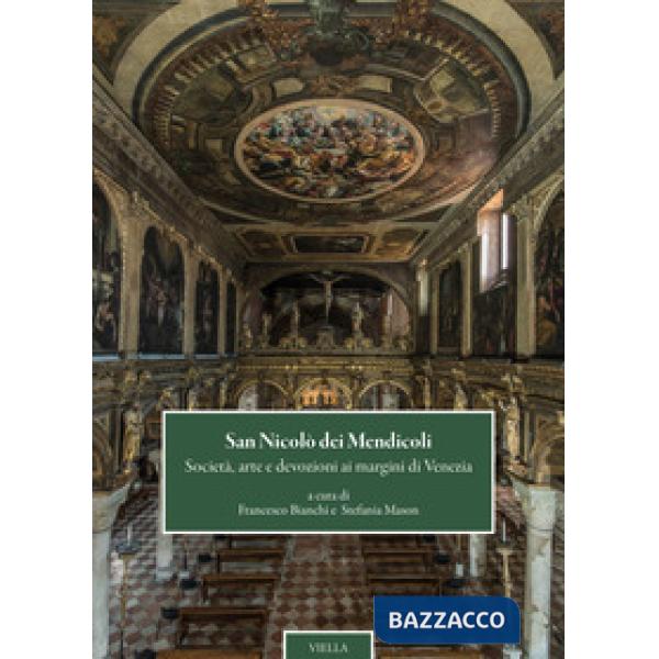 San Nicolò dei mendicoli. Società, arte e devozioni ai margini di Venezia
