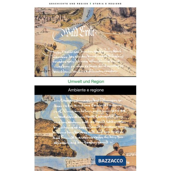 Geschichte und Region-Storia e regione (2025). Vol. 2: Umwelt und Region-Ambiente e regione