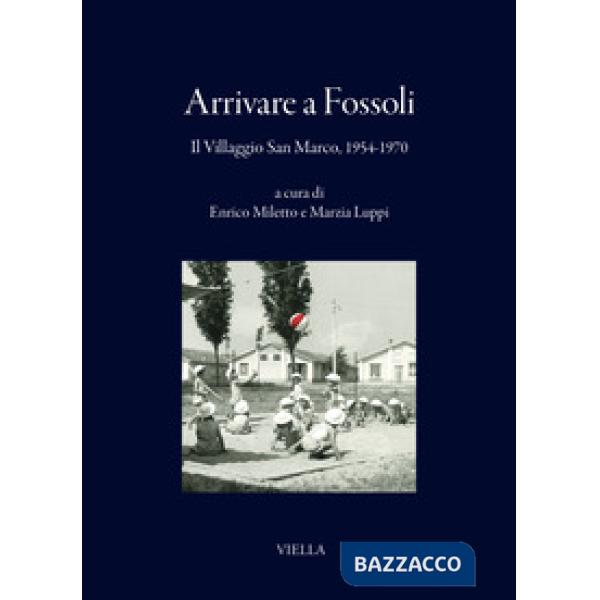 Arrivare a Fossoli. Il villaggio San Marco, 1954-1970