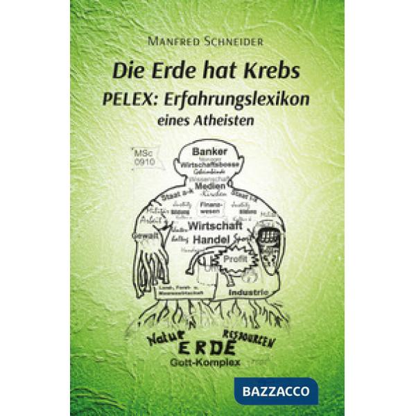 Erde hat krebs. Pelex: erfahrungslexikon eines atheisten (Die)