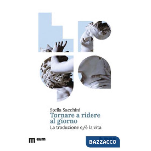 Tornare a ridere al giorno. La traduzione e/è la vita