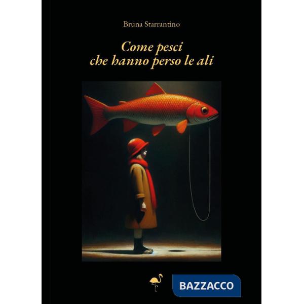 Come pesci che hanno perso le ali