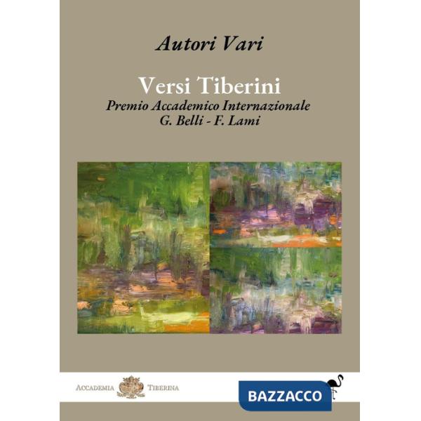 Versi tiberini. Premio Accademico Internazionale G. Belli - F. Lami