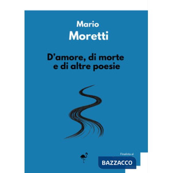 D'amore, di morte e di altre poesie