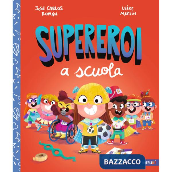 Supereroi a scuola. Ediz. a colori
