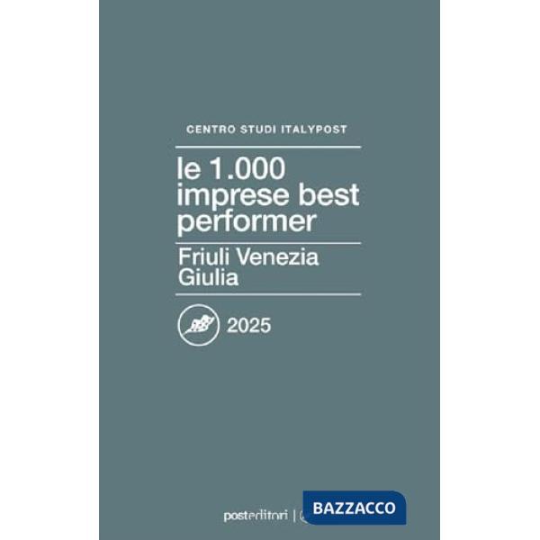 1000 imprese best performer 2025. Friuli Venezia Giulia (Le)