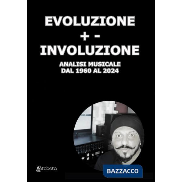 Evoluzione +- Involuzione. Analisi musicale dal 1960 al 2024