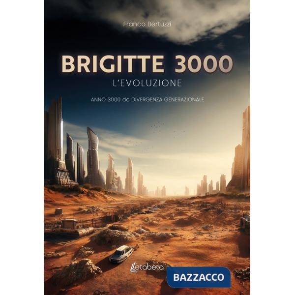Brigitte 3000. L'evoluzione. Anno 3000 d.C. divergenza generazionale