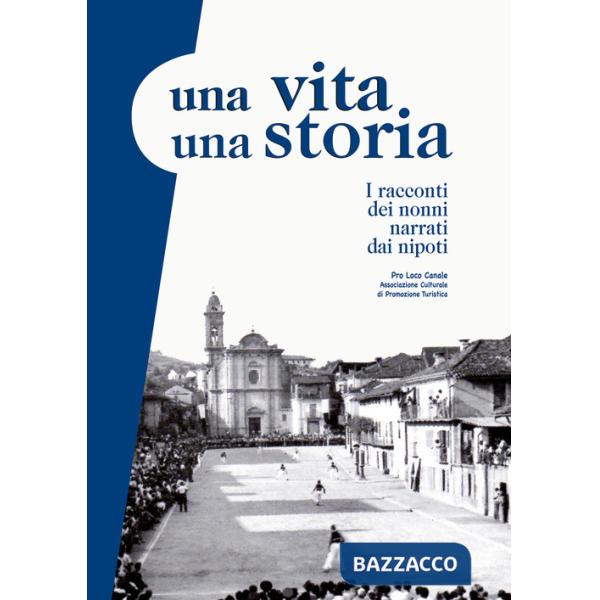 Vita una storia. I racconti dei nonni narrati dai nipoti (Una)