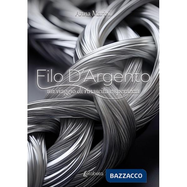 Filo d'argento. Un viaggio di rinascita e speranza