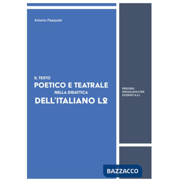 Testo poetico e teatrale nella didattica dell'italiano L2. Percorsi specialistici per studenti N.A.I (Il)