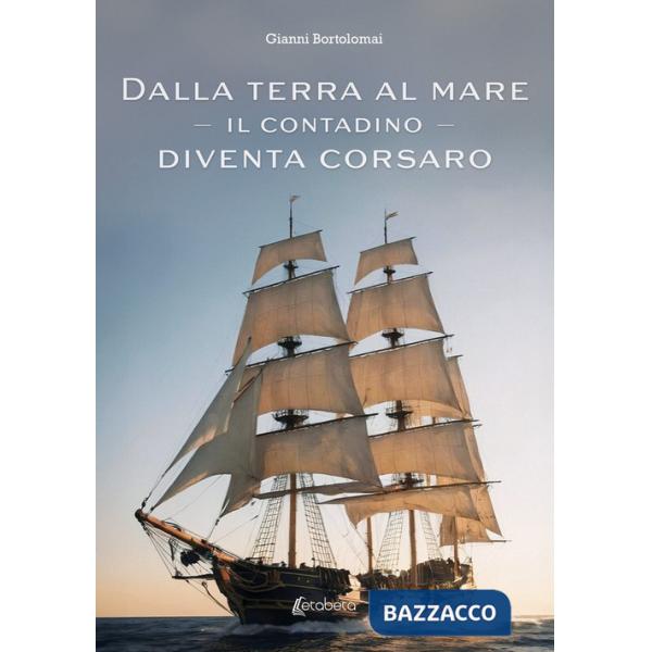 Dalla terra al mare. Il contadino diventa corsaro