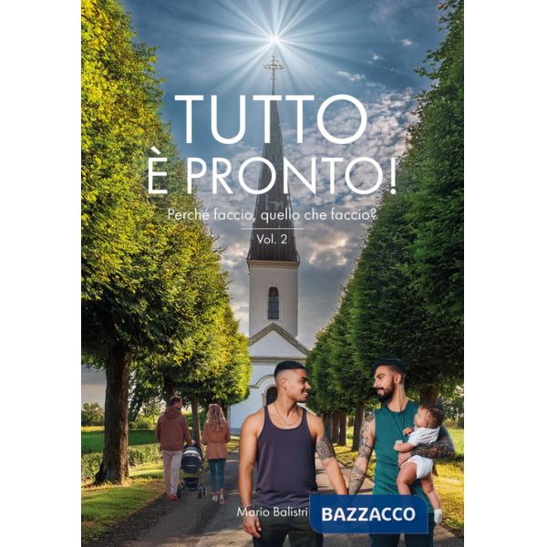 Tutto è pronto! Perché faccio, quello che faccio?. Vol. 2