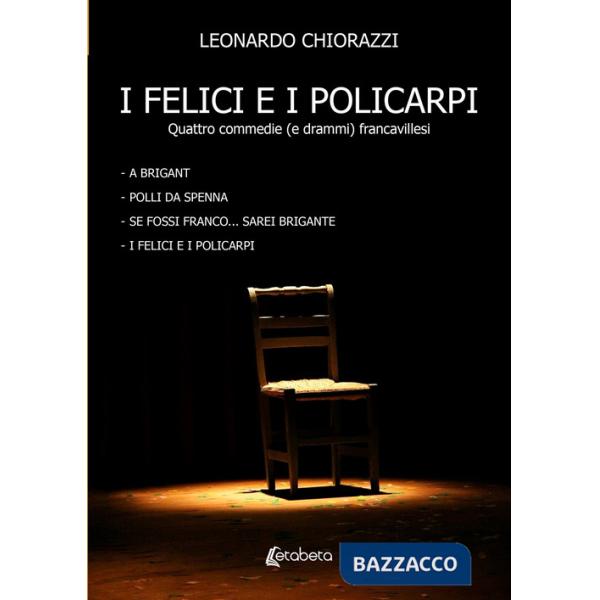 Felici e i policarpi. Quattro commedie (e drammi) francavillesi (I)