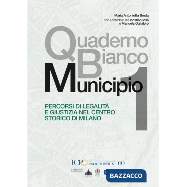 Quaderno Bianco Municipio 1. Percorsi di legalità e giustizia nel centro storico di Milano