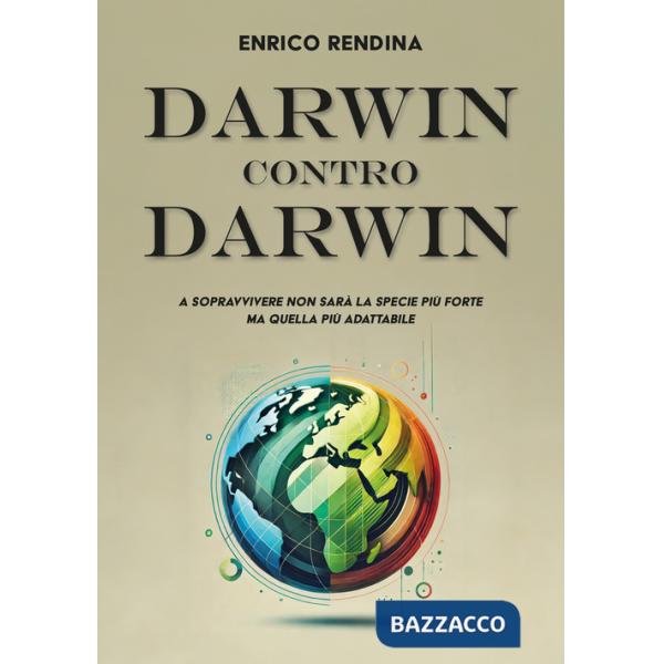Darwin contro Darwin. A sopravvivere non sarà la specie più forte ma quella più adattabile