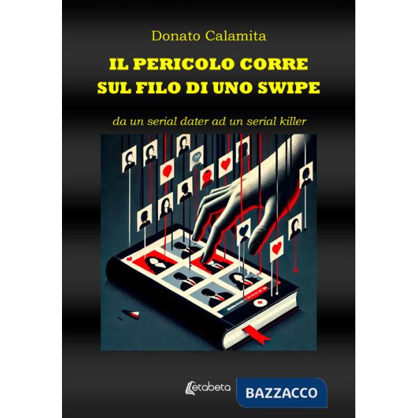 Pericolo corre sul filo di uno swipe. Da un serial dater ad un serial killer (Il)