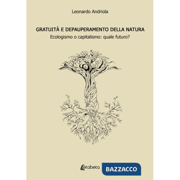 Gratuità e depauperamento della natura. Ecologismo o capitalismo: quale futuro?