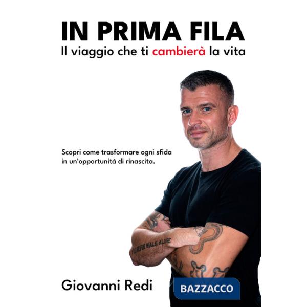 In prima fila. Il viaggio che ti cambierà la vita. Scopri come trasformare ogni sfida in un'opportunità di rinascita