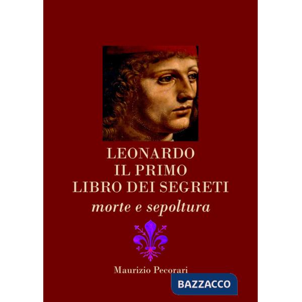 Leonardo. Il primo libro dei segreti. Morte e sepoltura