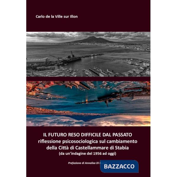 Il futuro reso difficile dal passato. riflessione psicosociologica sul cambiamento della Città di Castellammare di Stabia (da un