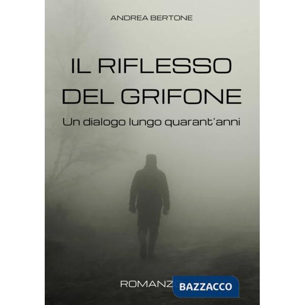 Riflesso del grifone. Un dialogo lungo quarant'anni (Il)
