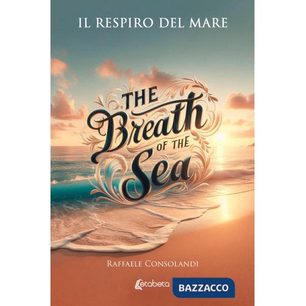 Respiro del mare-The breath of the sea. Ediz. bilingue (Il)