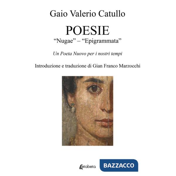 Poesie. «Nugae»-«Epigrammata». Un poeta nuovo per i nostri tempi