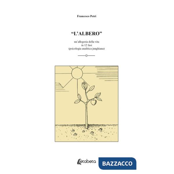 Albero». Un'allegoria della vita in 12 fasi (psicologia analitica junghiana) («L')
