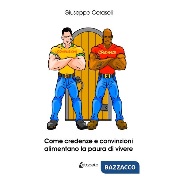 Come credenze e convinzioni alimentano la paura di vivere