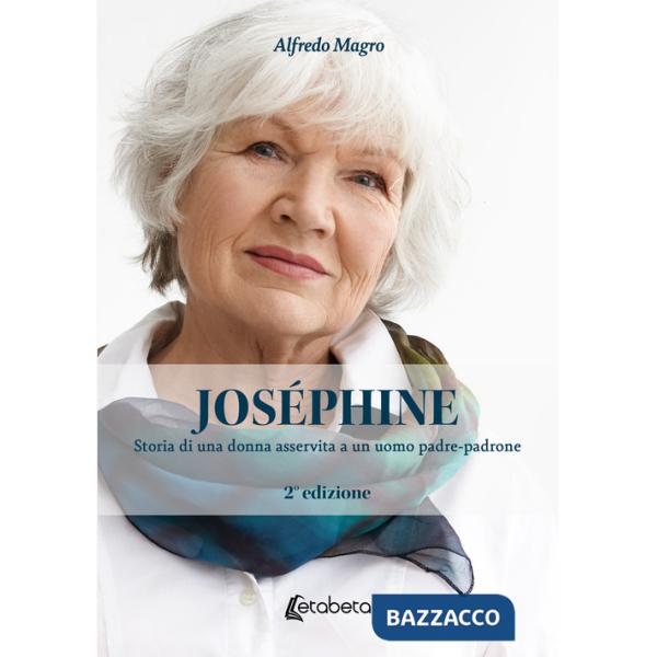 Joséphine. Storia di una donna asservita a un uomo padre-padrone