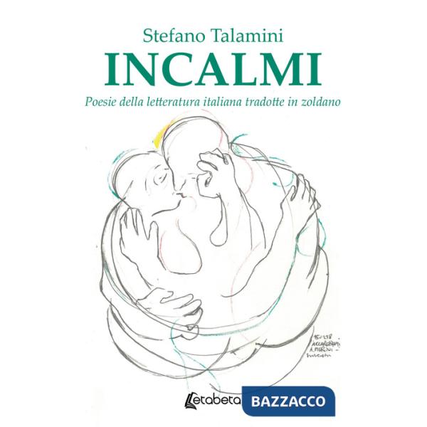 Incalmi. Poesie della letteratura italiana tradotte in zoldano